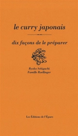 Le curry japonais : dix façons de le préparer - Ryôko Sekiguchi