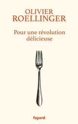 Pour une révolution délicieuse - Olivier Roellinger
