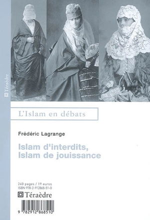 Islam d'interdits, islam de jouissance - Frédéric Lagrange