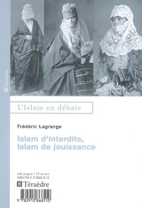 Islam d'interdits, islam de jouissance - Frédéric Lagrange