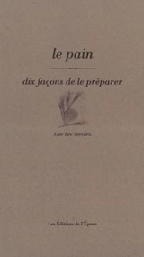 Le pain, dix façons de le préparer - Lior Lev-Sercarz