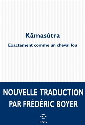 Kâmasûtra : exactement comme un cheval fou - Vâtsyâyana