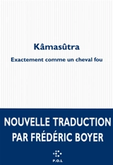 Kâmasûtra : exactement comme un cheval fou - Vâtsyâyana
