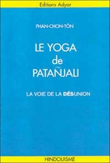 Le yoga de Patanjali : la voie de la désunion - Chon-Tôn Phan