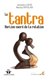 Le tantra : horizon sacré de la relation - Marisa Ortolan