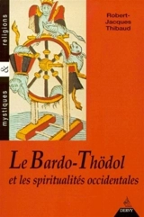 Le Bardo thödol et les spiritualités occidentales - Robert-Jacques Thibaud