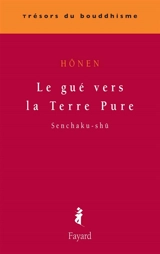 Le gué vers la Terre pure. Senchaku-shû - Hônen