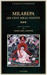Les Cent mille chants. Vol. 3 - Milarépa