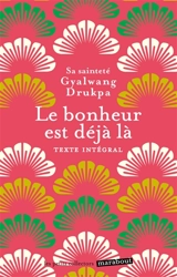 Le bonheur est déjà là - Gyalwang Drukpa 12