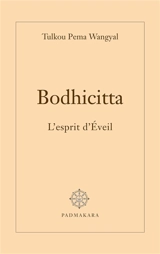 Bodhicitta : l'esprit de l'éveil - Tulkou Pema Wangyal