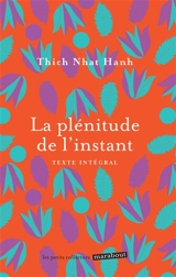 La plénitude de l'instant : vivre en pleine conscience - Nhât Hanh
