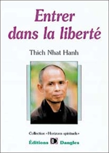 Entrer dans la liberté : introduction à la formation des moines et des moniales dans la tradition bouddhiste - Nhât Hanh