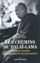 Les chemins du Dalaï-Lama : portrait intime d'un homme et de son destin - Pico Iyer
