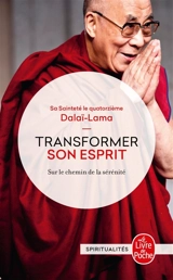 Transformer son esprit : sur le chemin de la sérénité - Dalaï-lama 14