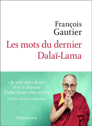 Les mots du dernier dalaï-lama - François Gautier