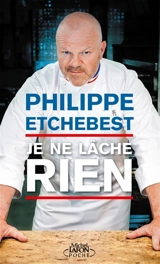 Je ne lâche rien - Philippe Etchebest