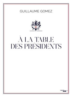 A la table des présidents - Guillaume Gomez
