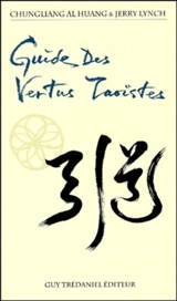 Guide des vertus taoïstes - Al Chungliang Huang