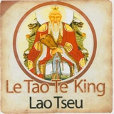 Le Tao te king : le livre de la voie et de la vertu - Laozi