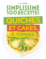 Simplissime 100 recettes : quiches et cakes, à tomber - Jean-François Mallet