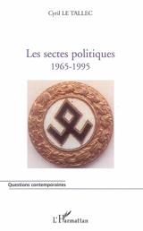 Les sectes politiques, 1965-1995 - Cyril Le Tallec