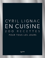 En cuisine : 200 recettes pour tous les jours - Cyril Lignac