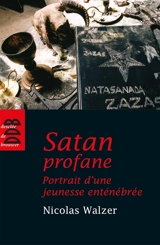 Satan profane : portrait d'une jeunesse enténébrée - Nicolas Walzer