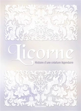 Licorne : histoire d'une créature légendaire - Nathalie Cousin
