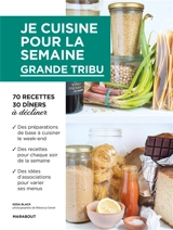 Je cuisine pour la semaine : grande tribu : 70 recettes, 30 dîners à décliner - Keda Black