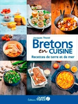 Bretons en cuisine : saveurs et art de vivre de Bretagne : recettes de terre et de mer - Jacques Thorel
