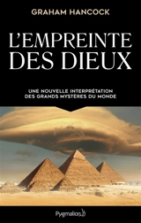 L'empreinte des dieux : une nouvelle interprétation des grands mystères du monde - Graham Hancock