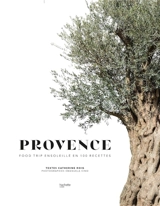 Provence : food trip ensoleillé en 100 recettes - Catherine Roig