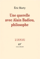 Une querelle avec Alain Badiou, philosophe - Eric Marty