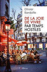 De la joie de vivre par temps hostiles : essai - Olivier Bardolle