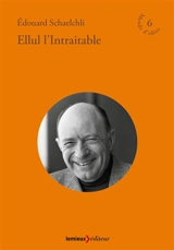 Ellul l'Intraitable - Edouard Schaelchli
