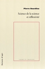 Science de la science et réflexivité - Pierre Bourdieu