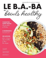 Le b.a.-ba des bowls healthy - Guillaume Marinette