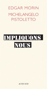Impliquons-nous : dialogue pour le siècle - Edgar Morin