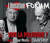 Vive la politique ? : forum Libération de Grenoble - Edgar Morin