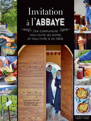 Invitation à l'abbaye : une communauté nous ouvre ses portes et nous invite à sa table - Ambroise Touvet