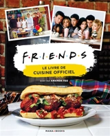 Friends : le livre de recettes officiel - Amanda Yee