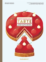 Le petit manuel de la tarte : faire sa tarte maison comme chez le pâtissier - Mélanie Dupuis
