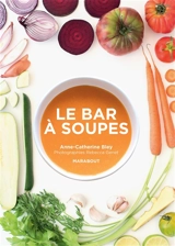 Le bar à soupes : la bible - Anne-Catherine Bley