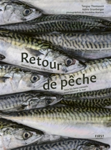 Retour de pêche : saisons, recettes, techniques : tous les bons conseils pour cuisiner la mer - Tanguy Thomassin