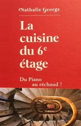 La cuisine du 6e étage : du piano au réchaud ! - Nathalie George