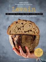 Levain : mon guide pas à pas pour l'apprivoiser : + 40 recettes pour en profiter - Valérie Zanon