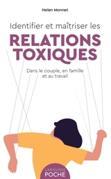 Identifier et maîtriser les relations toxiques : dans le couple, en famille et au travail - Helen Monnet