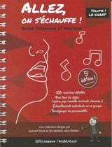 Allez, on s'échauffe ! : guide technique et pratique. Vol. 1. Le chant - Samuel Séné