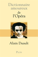 Dictionnaire amoureux de l'opéra - Alain Duault