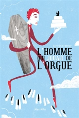 L'homme qui jouait de l'orgue - Bertrand Ferrier